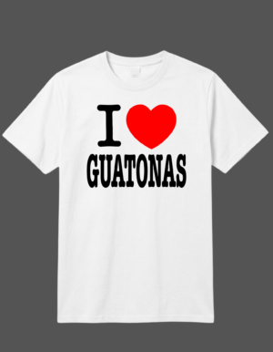 i love guatonas Polera I Love Guatonas